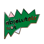 Absolutely Not Pin Pins by diedododa Pin