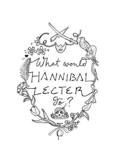 What Would Hannibal Lecter Do? Matte Art Print Serial Killer Wisdom A5 (14.8 X 21 cm) Art Print