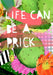 Life Can Be A Prick Greeting Card Motley Blooms Greeting Cards Card