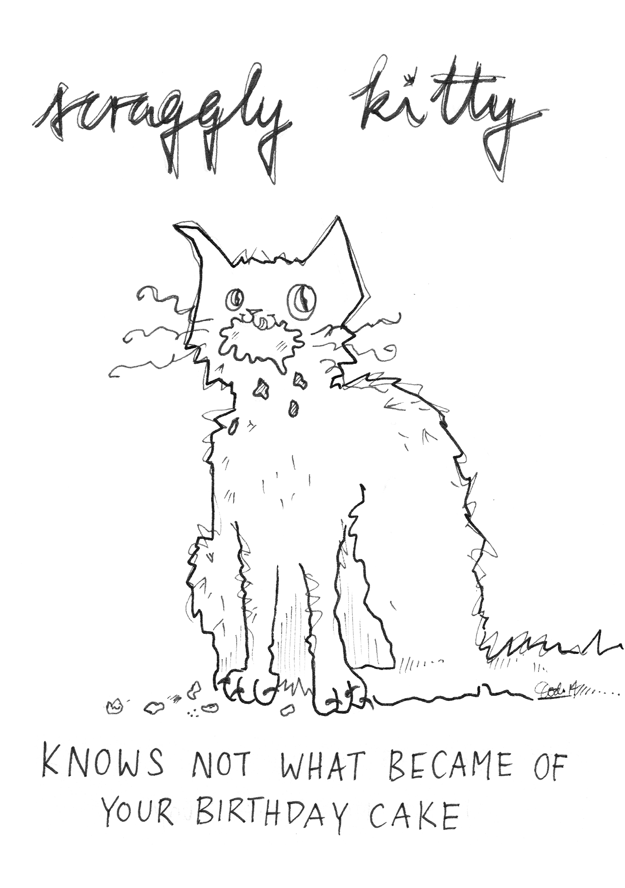 Scraggly Kitty Knows Not What Became Of Your Birthday Cake Greeting Card Scraggly Kitty Greeting Cards Card